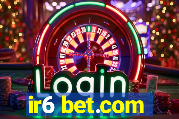 ir6 bet.com